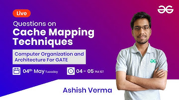 Questions on Cache Mapping Techniques with Ashish Verma | GeeksforGeeks GATE