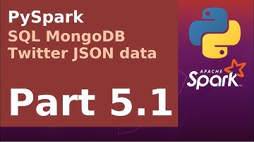 PySpark - SQL MongoDB Twitter JSON data - Part 5.1