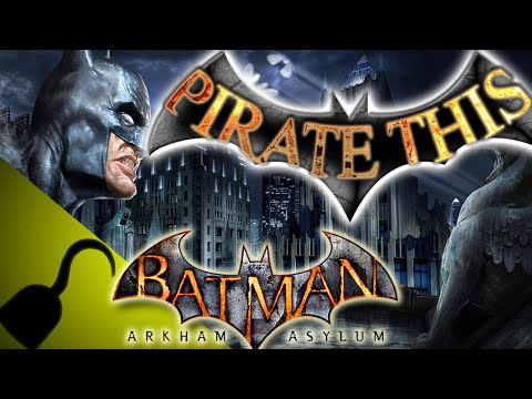 Pirate THIS! Episode 4 - Batman Arkham Asylum