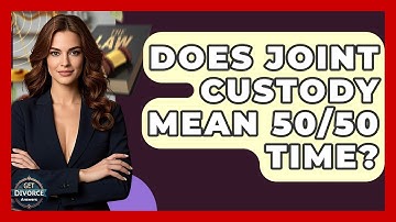 Does Joint Custody Mean 50/50 Time? - Get Divorce Answers