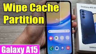 Galaxy A15: How to Wipe Cache Partition
