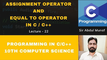 Assignment Operator (=) and Equal to Operator (==) | Lecture 22 | Computer Science 10th