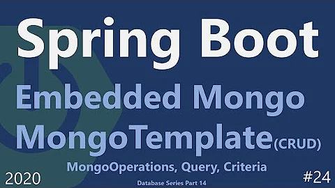 Spring Boot | Tutorial 24 : MongoTemplate (MongoOperations, Query, Criteria) with Embedded Mongo