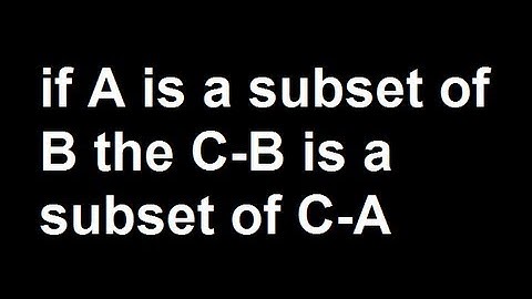 if A is a subset of B the C-B is a subset of C-A