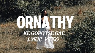 Ornathy Ke Gopotse Gae
