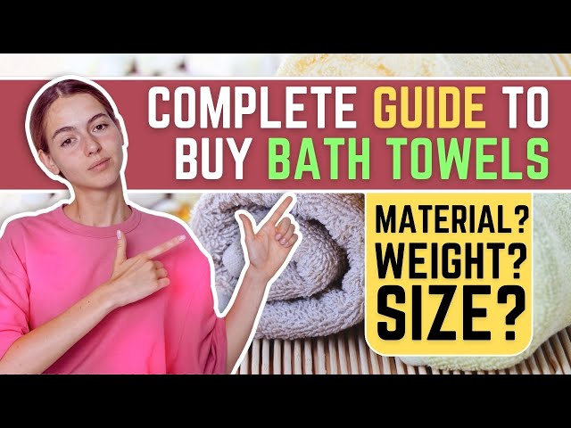 The Complete Guide to Towel Dimensions: All About Bath Towel Sizes