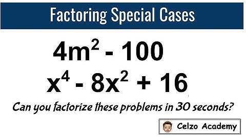 FACTORING SPECIAL CASES: Difference of Squares and Perfect Square Trinomials