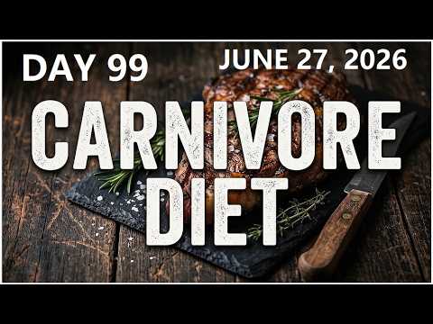 DAY 99 - Carnivore Diet