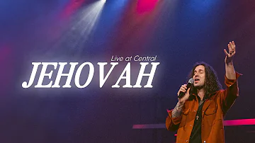 Worship | "Jehovah" Live at Central