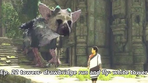 THE LAST GUARDIAN WALKTHROUGH PART 22 /NO COMMENTARY/ TOWERS- DRAWBRIDGE RUN AND FLY- WHITE TOWER