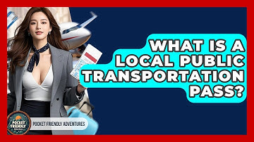 What Is A Local Public Transportation Pass? - Pocket Friendly Adventures
