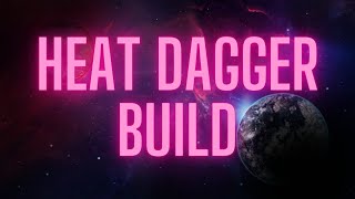 Heat Dagger Build