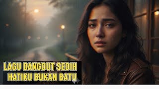 Sad Dangdut Song - My Heart Is Not a Stone