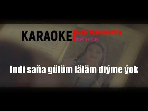 Ýagşy Annadurdyýew - Söýme ýok (Karaoke Verison)