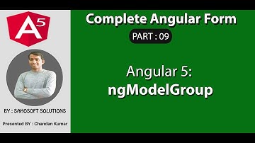 Part 09 - Complete Angular Form -ngModelGroup