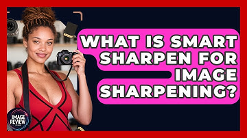 What Is Smart Sharpen For Image Sharpening? - Image Review Studio