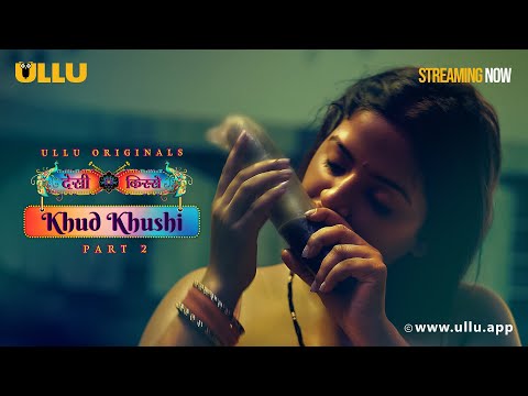 Khud Khushi | Desi Kisse | Part -2| Streaming Now - To Watch Full Episode, Download & Subscribe Ullu