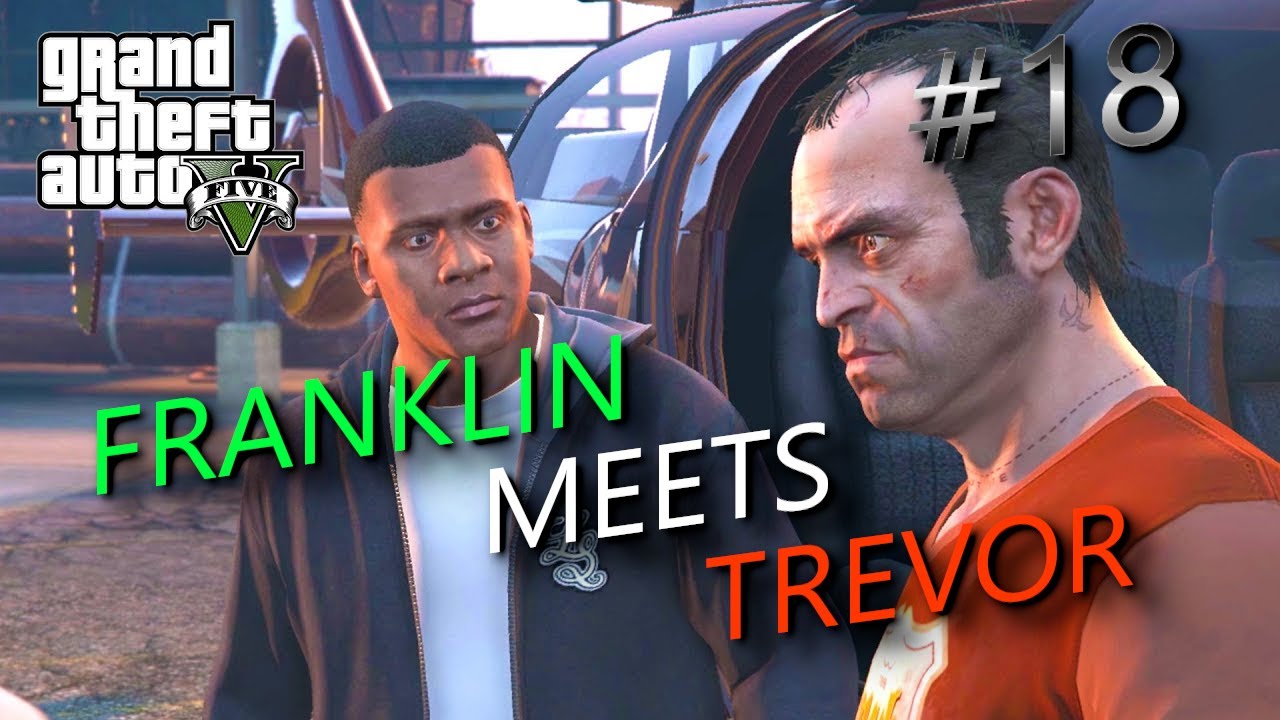 Trevor Meet Franklin For The first TIME Grand Theft Auto V #18 - YouTube