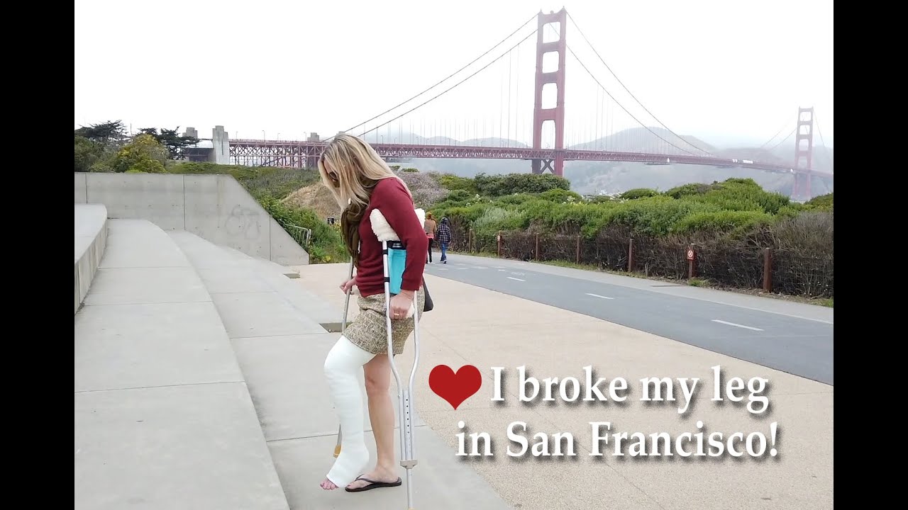 I Broke My Leg in San Francisco...Part 1 of 3