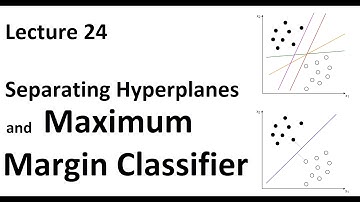 Lec 24: Separating hyperplanes and maximum margin classifier