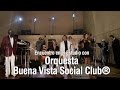 Orquesta Buena Vista Social Club® - El cuarto de Tula - Encuentro en el Estudio - Temporada 7