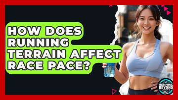 How Does Running Terrain Affect Race Pace? - Running Beyond Limits