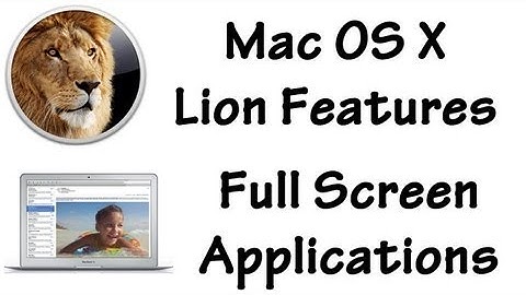 Mac OS X Lion Features: Full Screen Applications