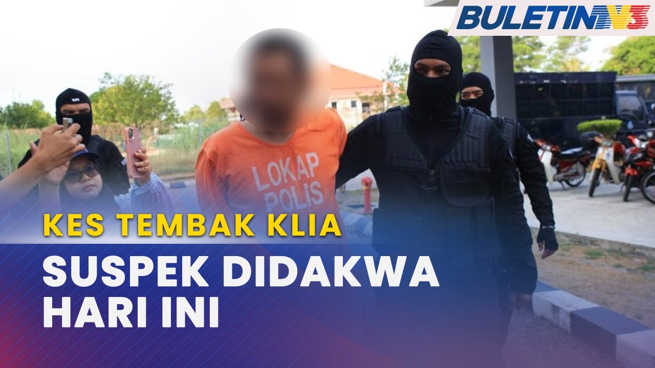 KES TEMBAK KLIA | Suspek Dituduh Hari Ini