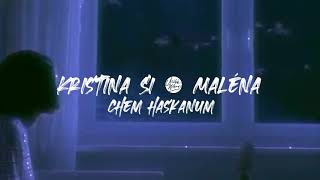 Kristina Si & Maléna - Chem Haskanum (karoke/minus)