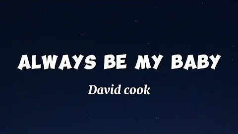 Always Be My Baby - David Cook ( Lyrics )