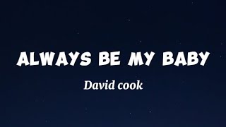 Video thumbnail of "Always Be My Baby - David Cook ( Lyrics )"