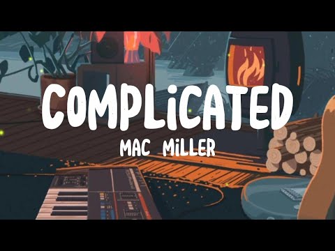 Complicated - Mac Miller (Lyrics)