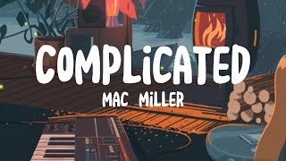 Complicated - Mac Miller (Lyrics)