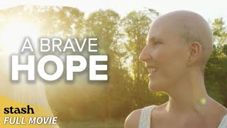 A Brave Hope | Advocacy Documentary | Full Movie | Cancer Patient