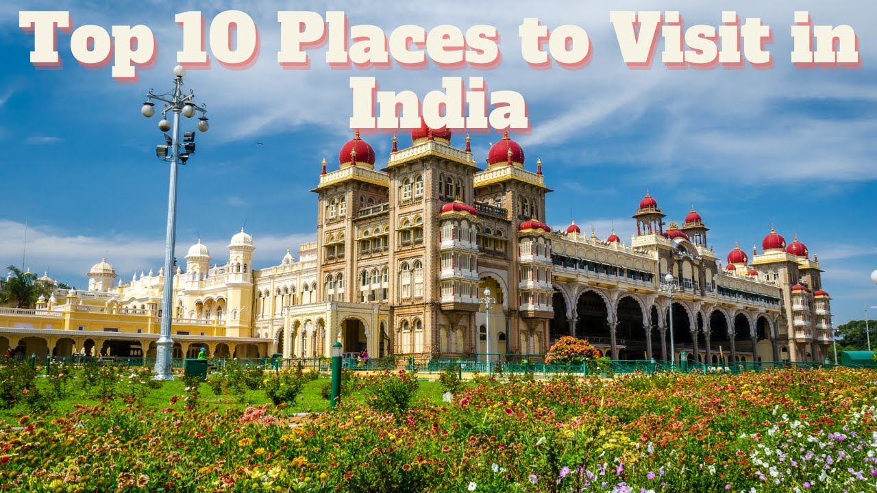 Top 10 Best Places to Visit in India | India Travel Tips | The Best Places to Visit in Holiday Top 10 Best Places to Visit in India | India Travel Tips | The Best Places to Visit in Holiday