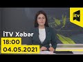 İTV Xəbər - 04.05.2021 (18:00)