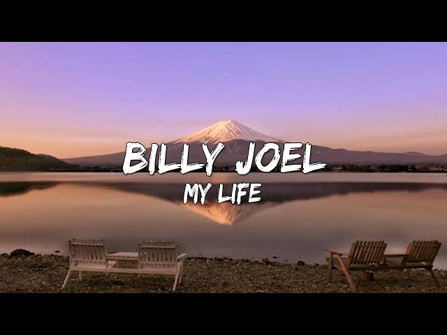 My Life - Billy Joel (Lyrics) 🎵 class=