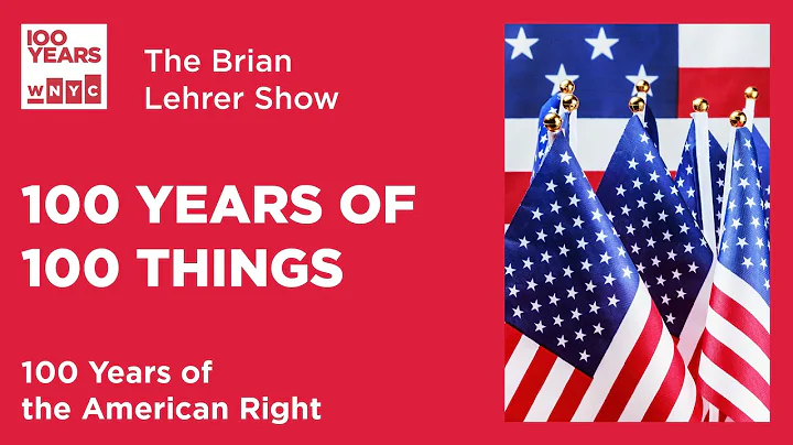 100 Years of 100 Things: The American Right | The Brian Lehrer Show
