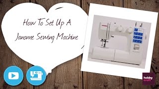 How to Set Up a Janome Sewing Machine | Hobbycraft