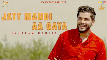 Jatt Mandi Aa Gya (Full Song) | Sangram Hanjra | Latest Punjabi Song 2018 | VS Records