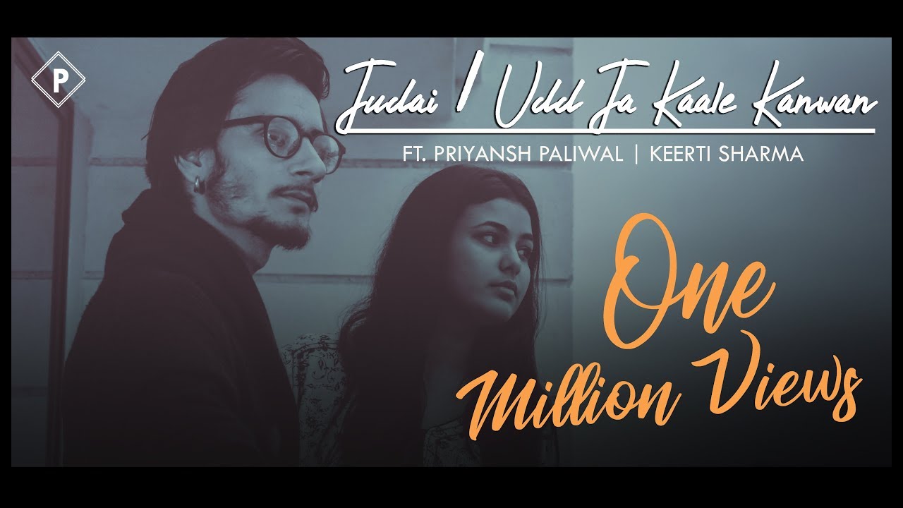 Judai   Udd Ja Kaale Kanwan Mashup  Ft Priyansh Paliwal Keerti Sharma