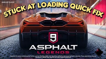 How to fix Asphalt 9 Stuck at loading on Windows PC 2023 Quick Fix Guide