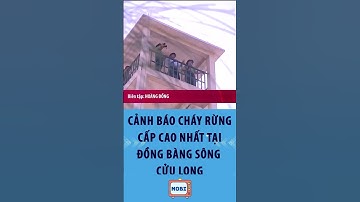 Cảnh báo cháy rừng cấp độ cao nhất tại đồng bằng sông Cửu long