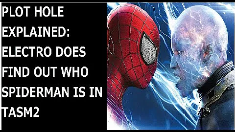 PLOT HOLE EXPLAINED: Electro does find out Spiderman's identity in TASM2