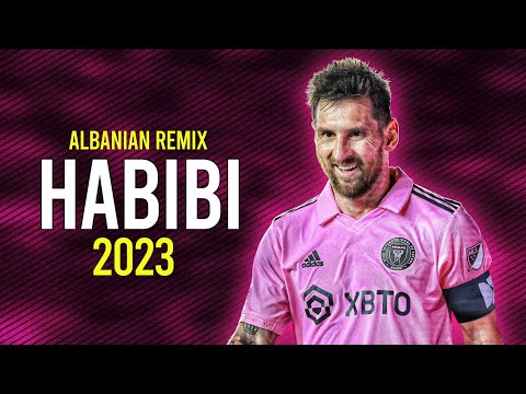 Lionel Messi - HABIBI - Albanian Remix ( Slowed ) | Skills & Goals | HD 2023