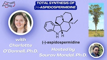 Total Synthesis of (−)-Aspidospermidine with Charlotte O’Donnell