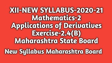 New Syllabus |Std 12th |Maths-2|Applications of Derivatives| Ex- 2.4(B)|Maharashtra State Board