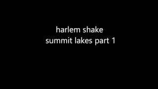 harlem shake(summit lakes)