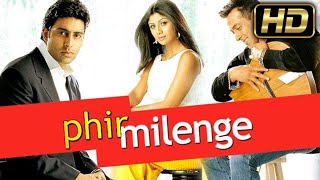 Phir Milenge (HD) - Salman Khan and Shilpa Shetty's Superhit Full Movie l Abhishek Bachchan | First Milenge