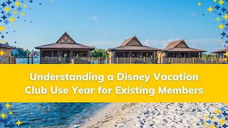 Understanding a Disney Vacation Club Use Year For Existing Members